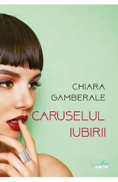 Caruselul iubirii - Chiara Gamberale
