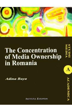 The Concentration of Media Ownership in Romania  - Adina Baya