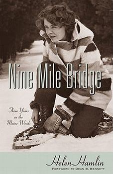 Nine Mile Bridge: Three Years in the Maine Woods, Paperback/Helen Hamlin
