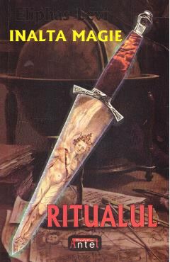 Inalta magie. Ritualul - Eliphas Levi