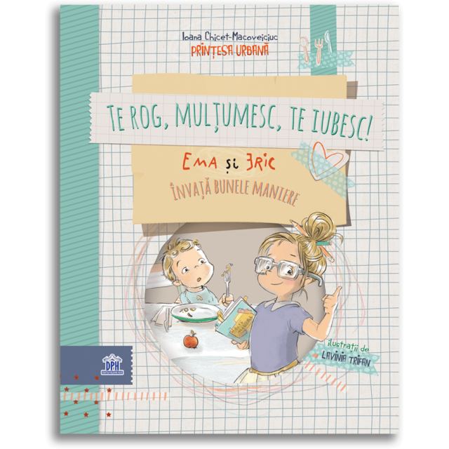 Didactica&nbsp;Publishing&nbsp;House Te rog, Multumesc, Te iubesc - Printesa Urbana