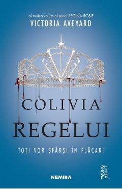 Colivia regelui. Seria Regina rosie. Partea 3 - Victoria Aveyard