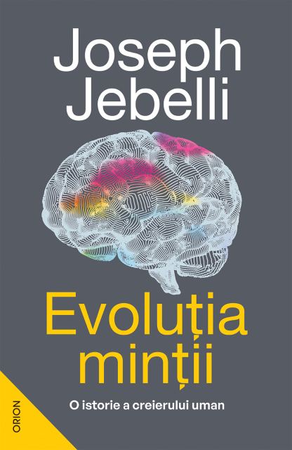Evoluția minții. O istorie a creierului uman