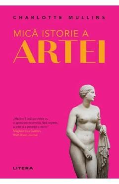 Mica istorie a artei - Charlotte Mullins