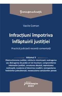 Infractiuni impotriva infaptuirii justitiei. Practica judiciara recenta Vol.2 - Vasile Coman