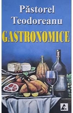 Gastronomice - Pastorel Teodoreanu